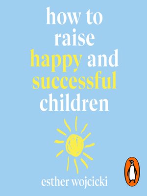 cover image of How to Raise Happy and Successful Children